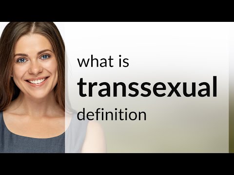 Transsexual | what is TRANSSEXUAL meaning