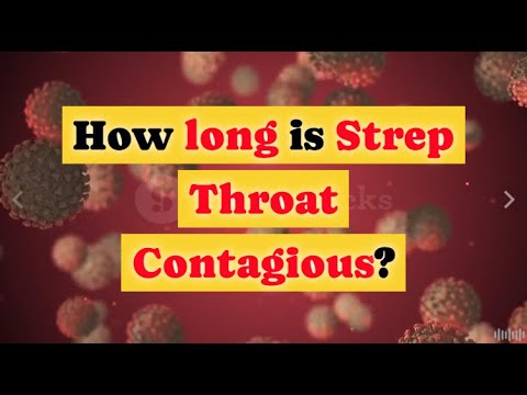 How long is strep throat contagious?