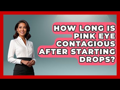 How Long Is Pink Eye Contagious After Starting Drops? - Optometry Knowledge Base