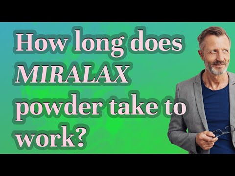 How long does MiraLAX powder take to work?