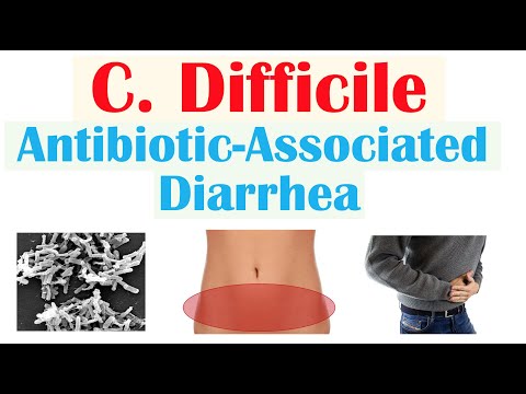 Clostridium Difficile (Antibiotic-Associated Diarrhea) Risk Factors, Symptoms, Diagnosis, Treatment