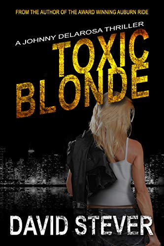 Toxic Blonde A Johnny Delarosa Thriller (The Delarosa Series Book )