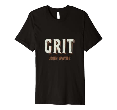 John Wayne Grit Premium T Shirt