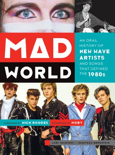 Mad World An Oral History Of New Wave Artists And Songs That Defined The S